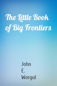 The Little Book of Big Frontiers