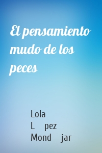 El pensamiento mudo de los peces