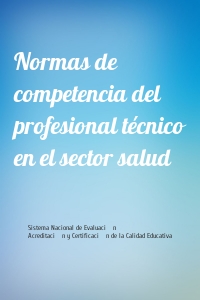 Normas de competencia del profesional técnico en el sector salud