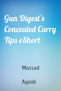 Gun Digest’s Concealed Carry Tips eShort