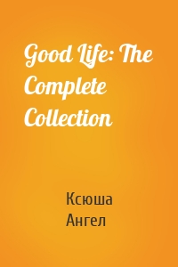 Good Life: The Complete Collection