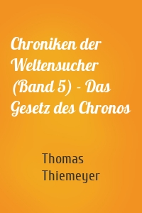 Chroniken der Weltensucher (Band 5) - Das Gesetz des Chronos