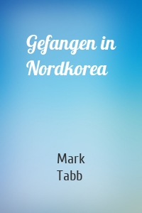 Gefangen in Nordkorea