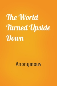 The World Turned Upside Down
