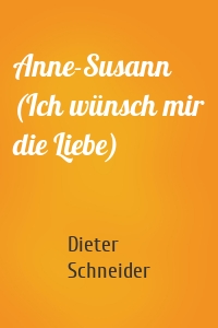 Anne-Susann (Ich wünsch mir die Liebe)
