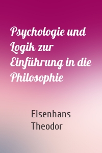 Psychologie und Logik zur Einführung in die Philosophie