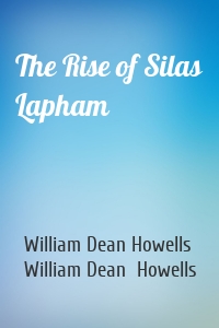 The Rise of Silas Lapham