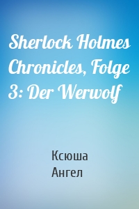 Sherlock Holmes Chronicles, Folge 3: Der Werwolf