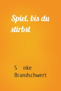 Spiel, bis du stirbst