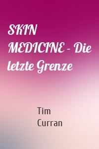 SKIN MEDICINE - Die letzte Grenze