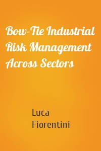 Bow-Tie Industrial Risk Management Across Sectors