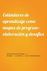 Estándares de aprendizaje como mapas de progreso: elaboración y desafíos