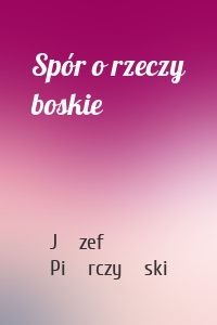 Spór o rzeczy boskie