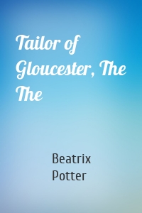 Tailor of Gloucester, The The