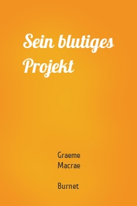 Sein blutiges Projekt