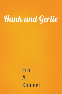 Hank and Gertie