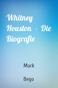 Whitney Houston  -  Die Biografie