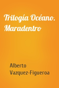 Trilogía Océano. Maradentro