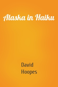 Alaska in Haiku