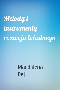 Metody i instrumenty rozwoju lokalnego