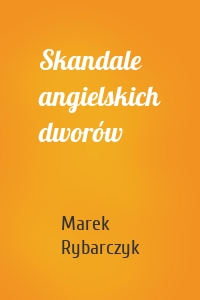 Skandale angielskich dworów
