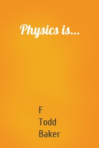 Physics is…