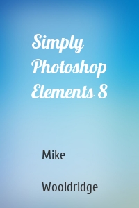 Simply Photoshop Elements 8