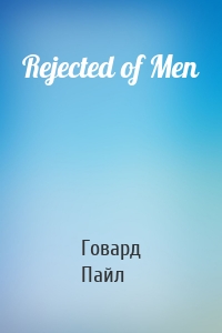 Rejected of Men