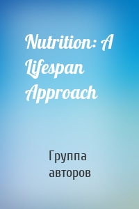 Nutrition: A Lifespan Approach