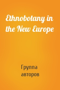 Ethnobotany in the New Europe