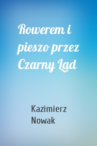 Rowerem i pieszo przez Czarny Ląd