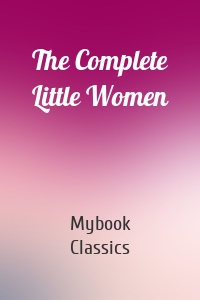 The Complete Little Women