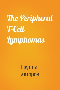 The Peripheral T-Cell Lymphomas