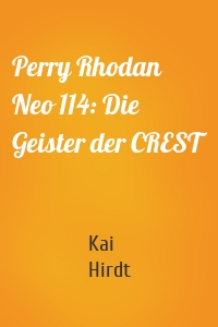 Perry Rhodan Neo 114: Die Geister der CREST