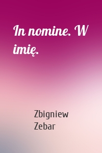 In nomine. W imię.