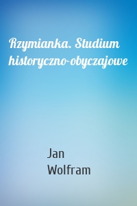 Rzymianka. Studium historyczno-obyczajowe