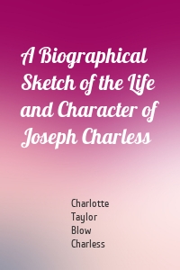 A Biographical Sketch of the Life and Character of Joseph Charless