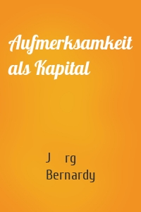 Aufmerksamkeit als Kapital