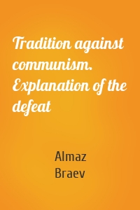 Tradition against communism. Explanation of the defeat