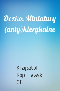 Oczko. Miniatury (anty)klerykalne