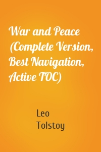 War and Peace (Complete Version, Best Navigation, Active TOC)
