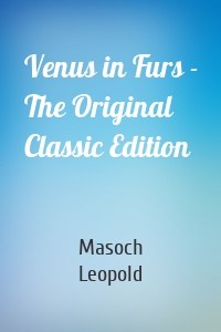 Venus in Furs - The Original Classic Edition