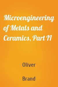 Microengineering of Metals and Ceramics, Part II