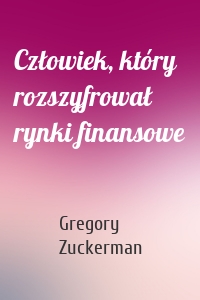 Człowiek, który rozszyfrował rynki finansowe