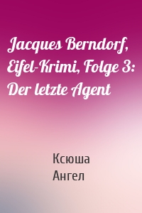 Jacques Berndorf, Eifel-Krimi, Folge 3: Der letzte Agent