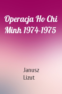 Operacja Ho Chi Minh 1974-1975