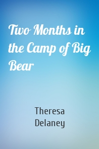 Two Months in the Camp of Big Bear