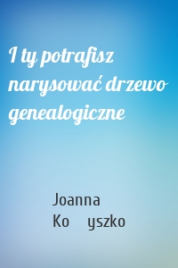 I ty potrafisz narysować drzewo genealogiczne