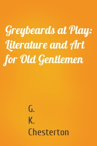 Greybeards at Play: Literature and Art for Old Gentlemen