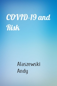 COVID-19 and Risk